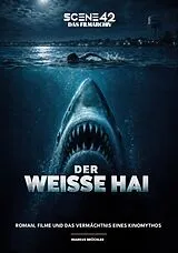 Fester Einband Der Weisse Hai  Roman, Filme und das Vermächtnis eines Kinomythos (Scene 42-Das Filmarchiv) von Markus Brüchler