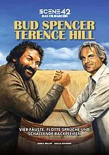 Fester Einband Bud Spencer & Terence Hill Vier Fäuste, flotte Sprüche und schallende Backpfeifen (Scene 42 - Das Filmarchiv) von Anika Miller, Giulia Wagner