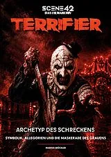 Fester Einband Terrifier  Archetyp des Schreckens (Scene 42-Das Filmarchiv) von Markus Brüchler