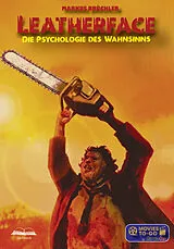 Fester Einband Leatherface: Die Psychologie des Wahnsinns (Movies To-Go by MovieCon) von Markus Brüchler
