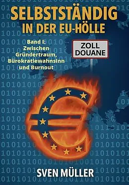 E-Book (epub) Selbstständig in der EU-Hölle, Band 1- Zwischen Gründertraum, Bürokratiewahnsinn und Burnout von Sven Müller