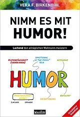 Kartonierter Einband (Kt) Nimm es mit Humor! von Vera F. Birkenbihl
