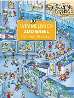 Pappband, unzerreissbar Zoo Basel Wimmelbuch - Blick hinter die Kulissen von 