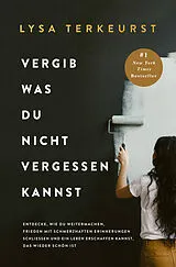 Fester Einband Vergib was du nicht vergessen kannst von Lysa Terkeurst