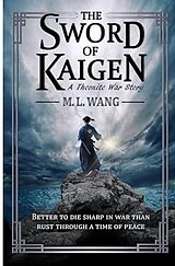 Fester Einband The sword of Kaigen: Eine theonitische Kriegsgeschichte von M. L. Wang