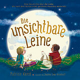 Fester Einband Die unsichtbare Leine - über die unzertrennliche Verbindung zu einem geliebten Tier von Patrice Karst