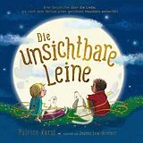 Fester Einband Die unsichtbare Leine - über die unzertrennliche Verbindung zu einem geliebten Tier von Patrice Karst