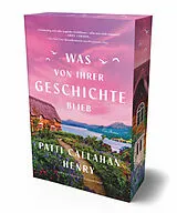 Kartonierter Einband Was von ihrer Geschichte blieb von Patti Callahan Henry