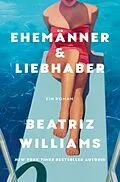 E-Book (epub) Ehemänner &amp; Liebhaber von Beatriz Williams