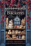 E-Book (epub) Die geheimnisvolle Bäckerei in der rue de Paris von Evie Woods