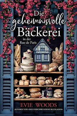 E-Book (epub) Die geheimnisvolle Bäckerei in der rue de Paris von Evie Woods