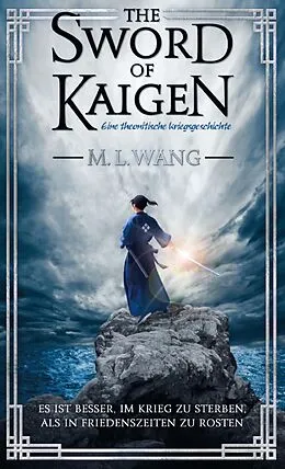 E-Book (epub) The sword of Kaigen: Eine theonitische Kriegsgeschichte von M. L. Wang