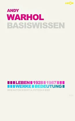 E-Book (pdf) Andy Warhol - Basiswissen #08 von Bert Alexander Petzold