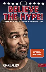 Kartonierter Einband Believe the Hype! American Football: Mehr als nur ein Spiel von Patrick Esume, Björn Jensen