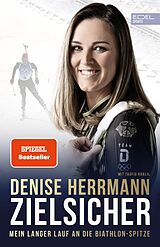 E-Book (epub) Zielsicher. Mein langer Lauf an die Biathlon-Spitze von Denise Herrmann, Taufig Khalil