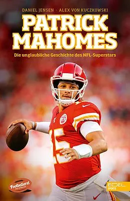 E-Book (epub) Patrick Mahomes von Daniel Jensen, Alex von Kuczkowski, Daniel Jensen