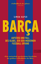 Kartonierter Einband BARCA. Aufstieg und Fall des Klubs, der den modernen Fußball erfand von Simon Kuper