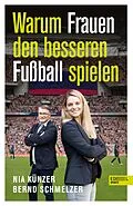 E-Book (epub) Warum Frauen den besseren Fußball spielen von Nia Künzer, Bernd Schmelzer