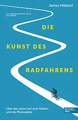 Kartonierter Einband Die Kunst des Radfahrens von James Hibbard