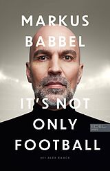 E-Book (epub) Markus Babbel - It's not only Football von Markus Babbel, Alex Raack