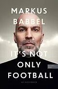 E-Book (epub) Markus Babbel - It's not only Football von Markus Babbel, Alex Raack
