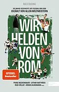 E-Book (epub) Wir Helden von Rom. Die wahre Geschichte der Fußball-WM 1990, erzählt von allen Weltmeistern von Nils Suling