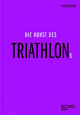Fester Einband Die Kunst des Triathlons von Niclas Bock
