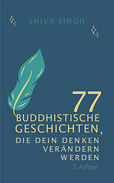 Kartonierter Einband 77 buddhistische Geschichten, die deine Denkweise verändern werden von Singh Shiva