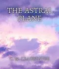 E-Book (epub) The Astral Plane von C. W. Leadbeater