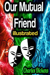 eBook (epub) Our Mutual Friend illustrated de Charles Dickens