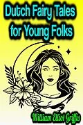 E-Book (epub) Dutch Fairy Tales for Young Folks von William Elliot Griffis