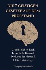 E-Book (epub) Die 7 geistigen Gesetze auf dem Prüfstand von Wolfgang Sonnscheidt