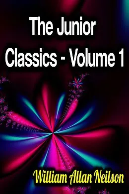 E-Book (epub) The Junior Classics - Volume 1 von William Allan Neilson
