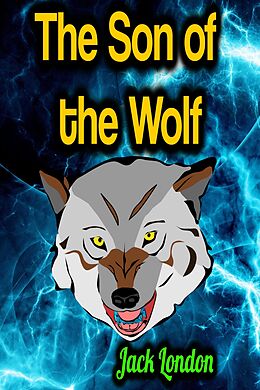 E-Book (epub) The Son of the Wolf von Jack London