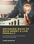 E-Book (epub) Advanced Ways to Save Money &amp; Live Frugally: Save Money Each Month for Retirement, Vacation &amp; A Rainy Day von Laura Bandito