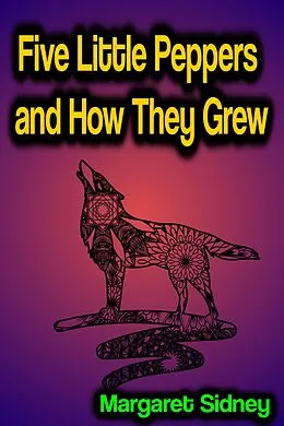 E-Book (epub) Five Little Peppers and How They Grew von Margaret Sidney