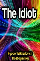 eBook (epub) The Idiot de Fyodor Mikhailovich Dostoyevsky