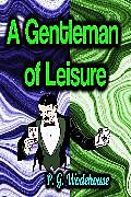 eBook (epub) A Gentleman of Leisure de P. G. Wodehouse