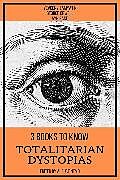E-Book (epub) 3 books to know Totalitarian Dystopias von George Orwell, Ayn Rand, Yevgeny Zamyatin