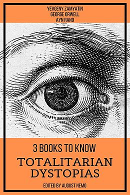 eBook (epub) 3 books to know Totalitarian Dystopias de George Orwell, Ayn Rand, Yevgeny Zamyatin