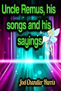 E-Book (epub) Uncle Remus, his songs and his sayings von Joel Chandler Harris