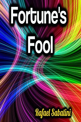 E-Book (epub) Fortune's Fool von Rafael Sabatini
