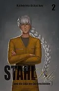E-Book (epub) Stahllilie und die Liga der Zerbrochenen von Katherina Ushachov