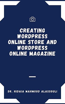 eBook (epub) Creating Wordpress Online Store and Wordpress Online Magazine de Dr. Hidaia Mahmood Alassouli