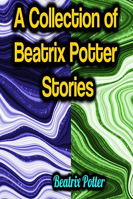 E-Book (epub) A Collection of Beatrix Potter Stories von Beatrix Potter