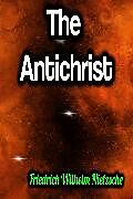 E-Book (epub) The Antichrist von Friedrich Wilhelm Nietzsche