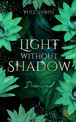Kartonierter Einband Light Without Shadow - Deceived (New Adult) von Yule Tyren