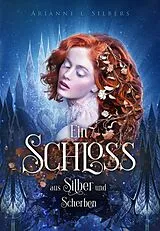 Kartonierter Einband Ein Schloss aus Silber und Scherben von Arianne L. Silbers