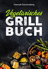 Kartonierter Einband Vegetarisches Grillbuch von Hannah Dautzenberg