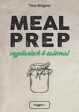 E-Book (epub) Meal Prep - vegetarisch und saisonal von Tina Wagner